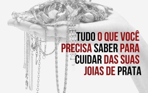 Tudo o que você precisa saber para cuidar das suas joias de Prata Tudo o que você precisa saber para cuidar das suas joias de Prata